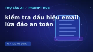 Ảnh minh họa Thợ Săn AI: Prompt kiểm tra dấu hiệu email lừa đảo an toàn